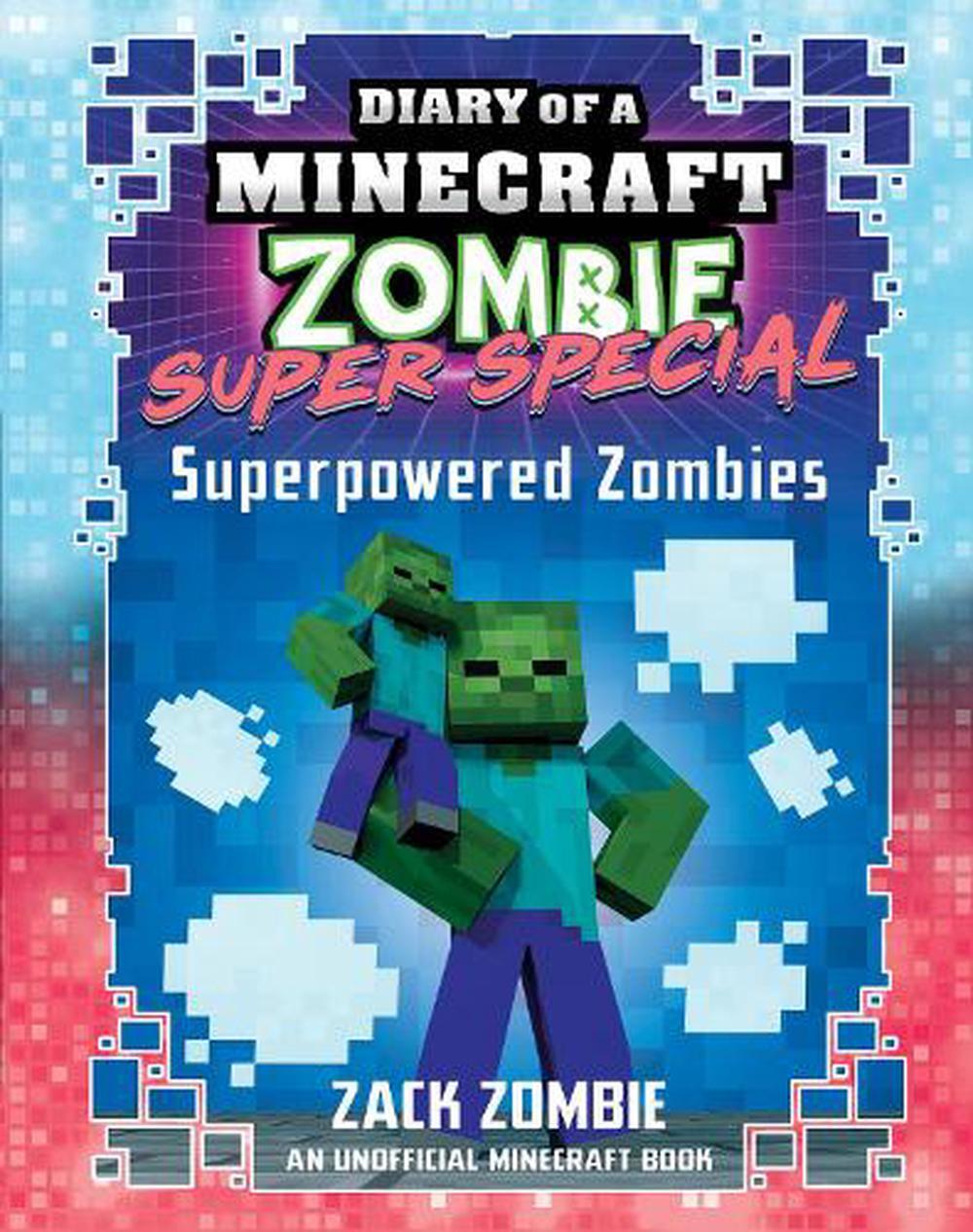 Superpowered Zombies (Diary Of A Minecraft Zombie: Super Special #7) By Zack Zombie