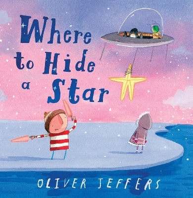 Where To Hide A Star Picture Book By Oliver Jeffers (Hardback)