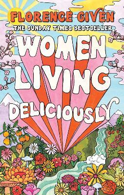Women Living Deliciously By Florence Given (Hardback)