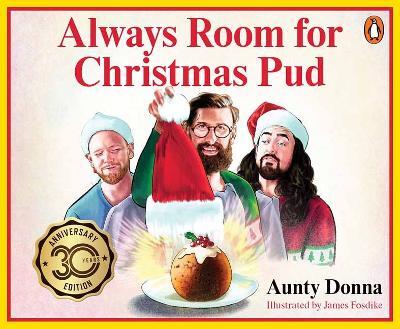 Always Room For Christmas Pud By Aunty Donna, James Fosdike (Hardback)