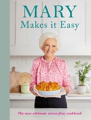 Mary Makes It Easy By Mary Berry