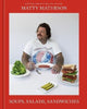 Soups, Salads, Sandwiches By Matty Matheson
