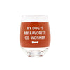 Say What: Wine Glass My Dog Is My Favourite