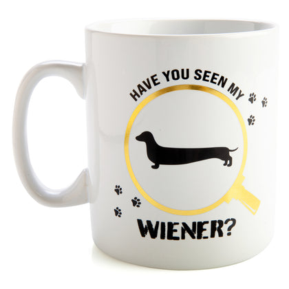 Have You Seen My Wiener - Giant Coffee Novelty Mug