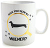 Have You Seen My Wiener - Giant Coffee Novelty Mug