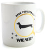 Have You Seen My Wiener - Giant Coffee Novelty Mug