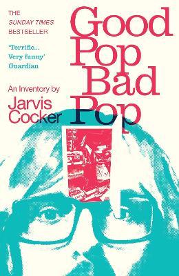 Good Pop, Bad Pop By Jarvis Cocker