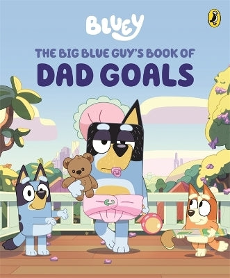 Bluey: The Big Blue Guy's Book Of Dad Goals Picture Book By Bluey (Hardback)