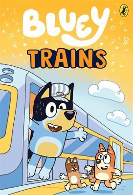 Bluey: Trains Picture Book By Bluey