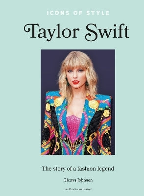 Icons Of Style – Taylor Swift By Glenys Johnson (Hardback)