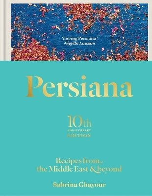 Persiana: Recipes From The Middle East & Beyond By Sabrina Ghayour (Hardback)