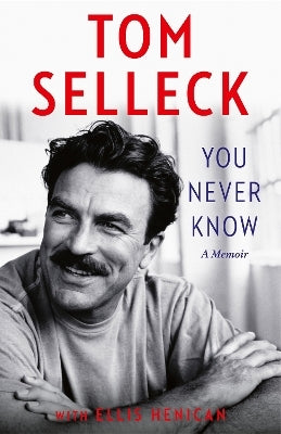 You Never Know By Tom Selleck