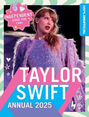 100% Unofficial Taylor Swift Annual 2025 By 100% Unofficial, Ben Wilson, Farshore (Hardback)