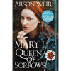 Mary I: Queen Of Sorrows By Alison Weir