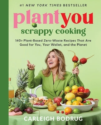 Plantyou: Scrappy Cooking By Carleigh Bodrug (Hardback)