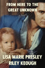 From Here To The Great Unknown By Lisa Marie Presley, Riley Keough