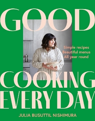 Good Cooking Every Day By Julia Busuttil Nishimura