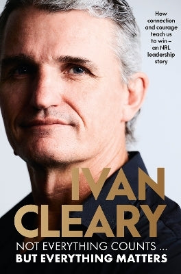 Not Everything Counts But Everything Matters By Ivan Cleary (Hardback)