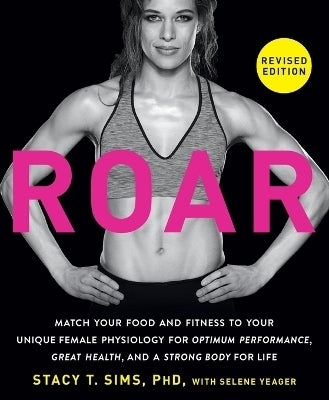 Roar, Revised Edition By Selene Yeager, Stacy T. Sims