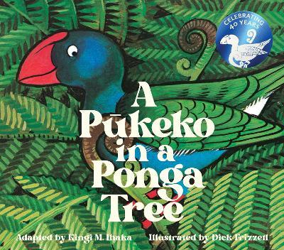 A Pukeko In A Ponga Tree Picture Book By Kingi M. Ihaka (Hardback)