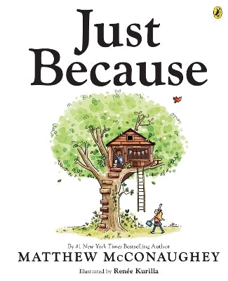 Just Because Picture Book By Matthew Mcconaughey (Hardback)