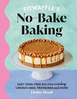 Fitwaffle's No-Bake Baking By Eloise Head (Hardback)